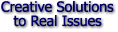 Creative Solutions

to Real Issues